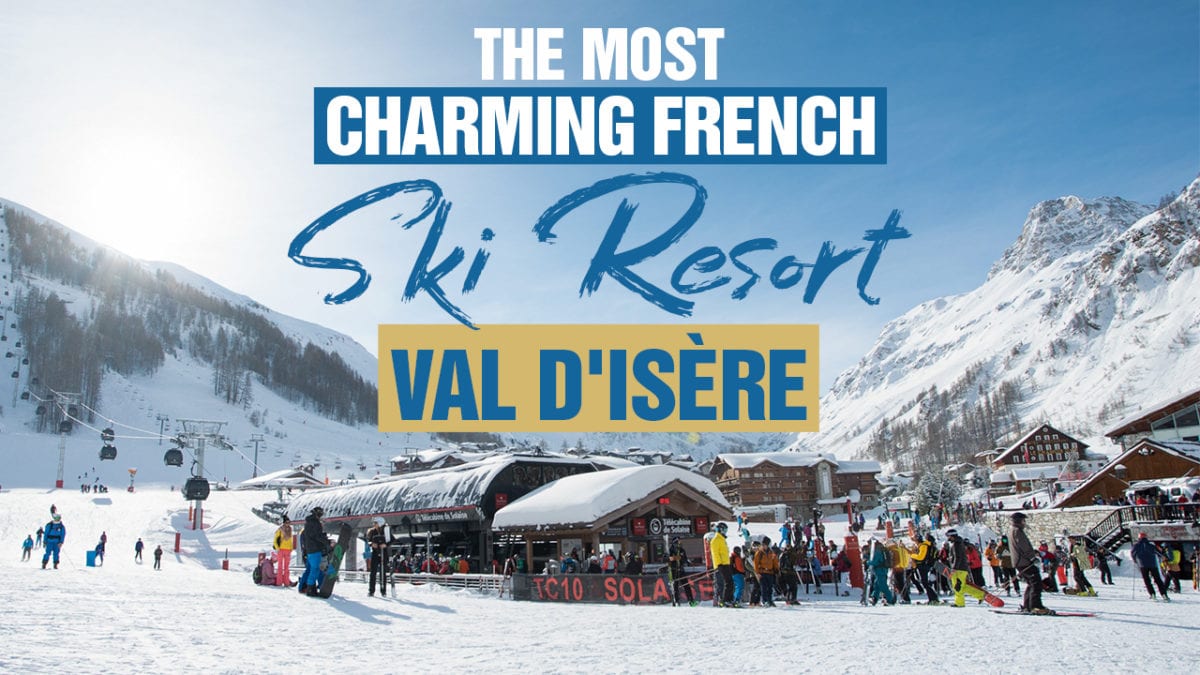 The Most Charming French Ski Resort Val D Isere