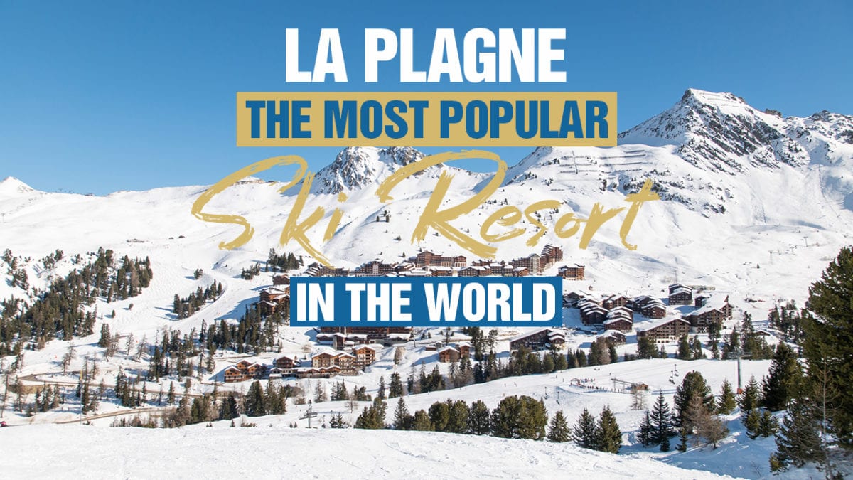 La Plagne The Most Popular Ski Resort In The World