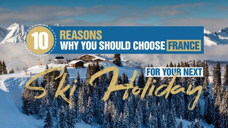 Ten Reasons Why You Should Choose France For Your Next Ski Holiday