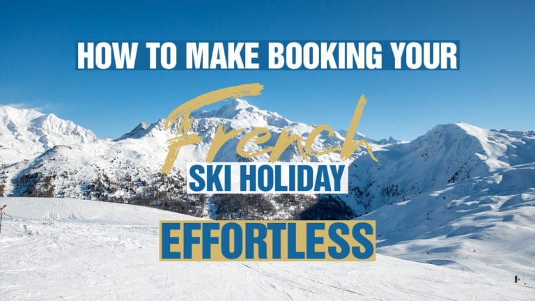 How To Make Booking Your French Ski Holiday Effortless