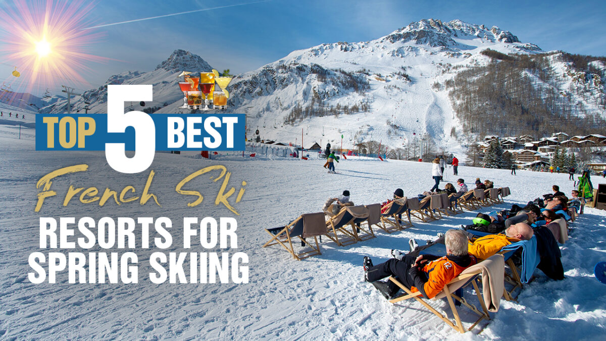The Top 5 Best French Ski Resorts For Spring Skiing
