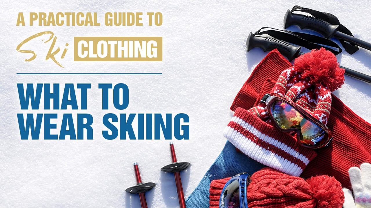 how to dress for skiing