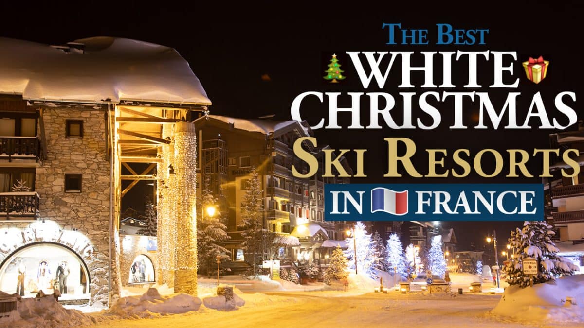 The Best White Christmas Ski Resorts In France